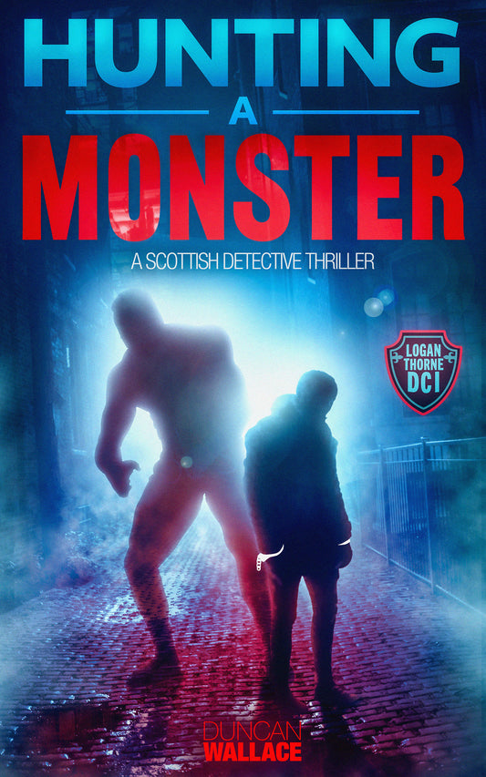 Hunting a Monster: A Logan Thorne DCI Scottish Detective Thriller